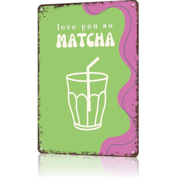 Funny Matcha Metal Wall Sign, Love You So Matcha Kitchen and Apartment Decor, Tin Poster for Home or Office, 8 x 12 Inch
