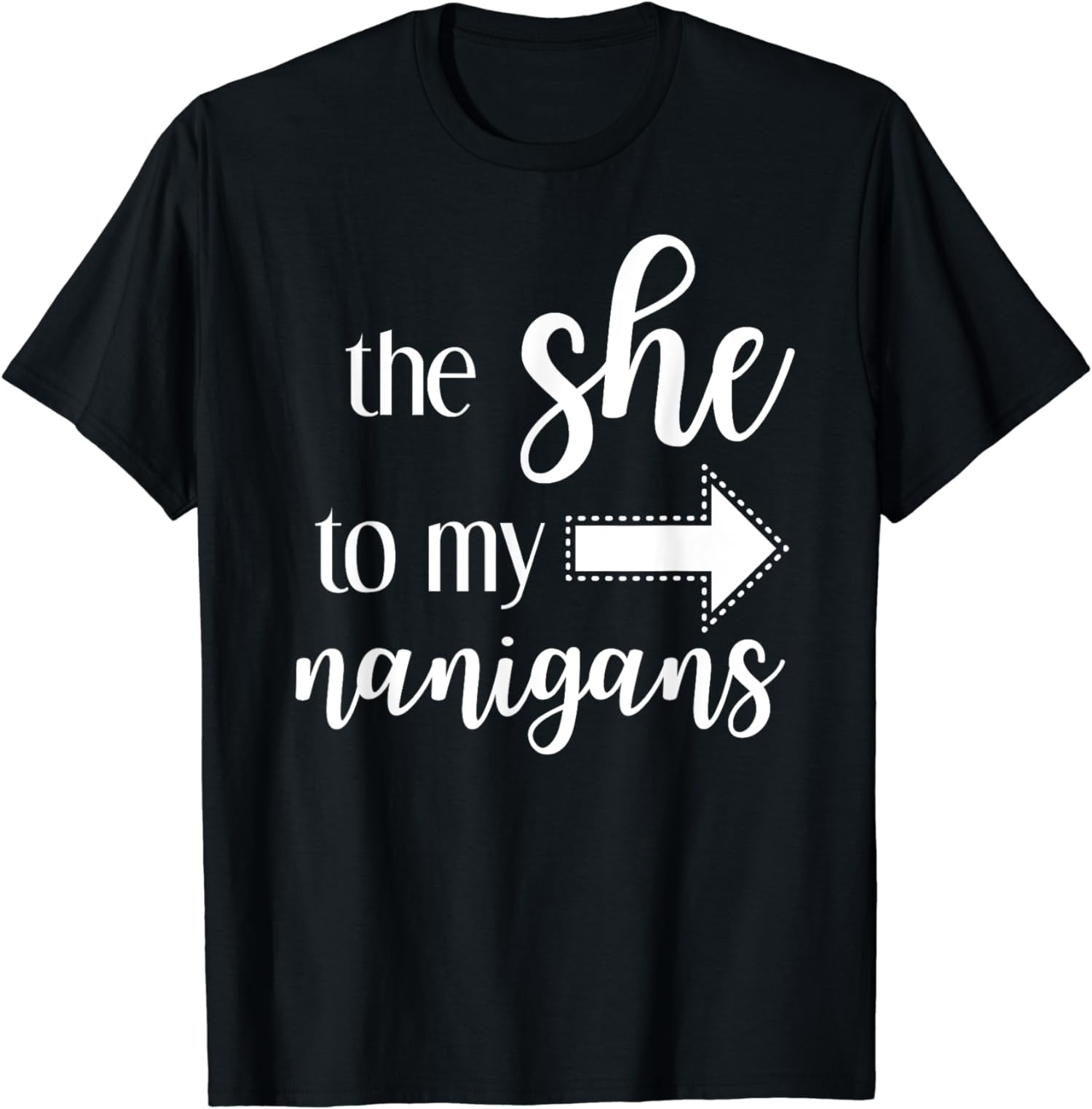 Funny Matching Best Friends Shirts The She to My Nanigans TShirt