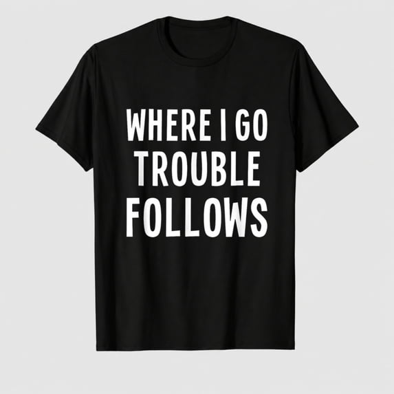 Funny Matching Couple T Shirts Where I Go Trouble Follows Tees for Him and Her