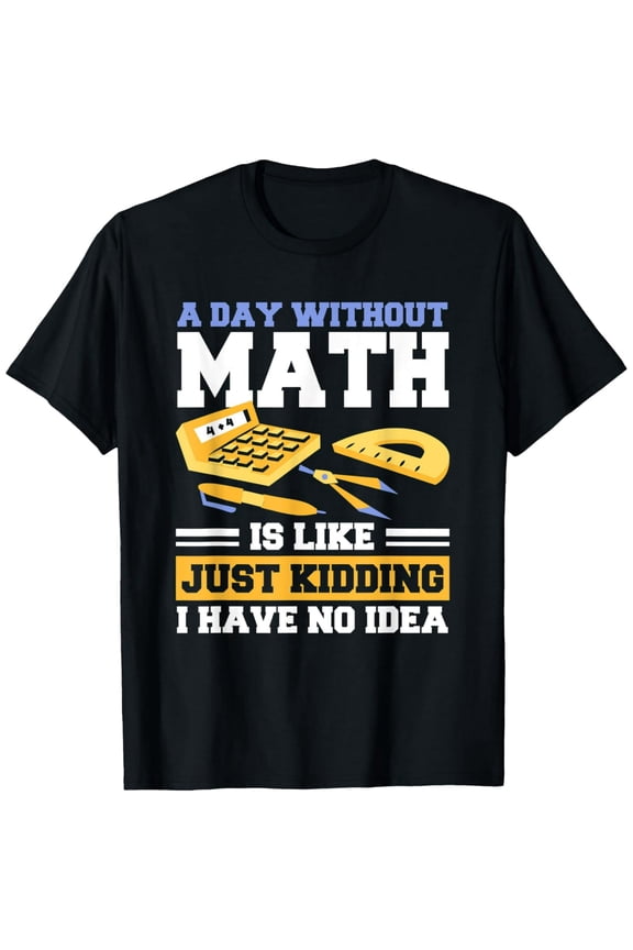 Funny Math Apparel for Math Lover Mathematics Geek T-Shirt