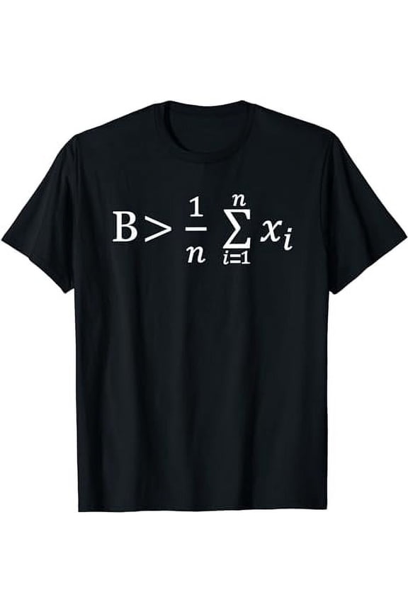 Funny Math - Be Greater than Average T-Shirt