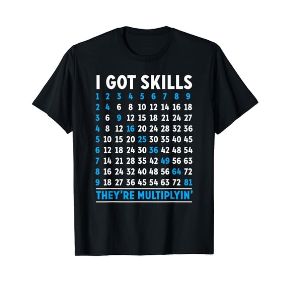 Funny Math I Got Skills They're Multiplying T-Shirt