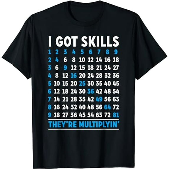 Funny Math I Got Skills They're Multiplying T-Shirt