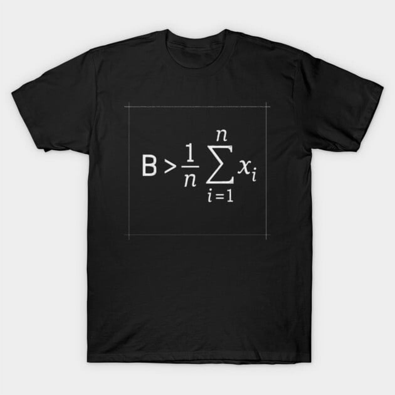Funny Math Inequality Formula Statisticians Geek Nerd Humor T Shirt up ...