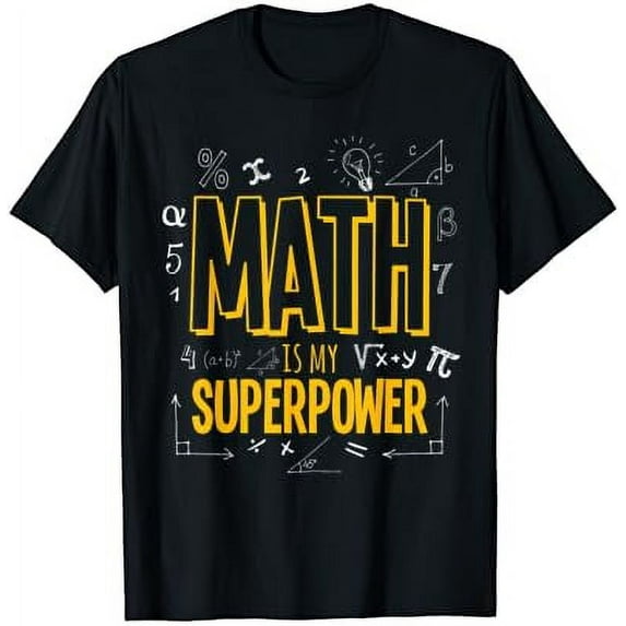 Funny Math Is My Superpower Algebra Lover STEAM Gift T-Shirt