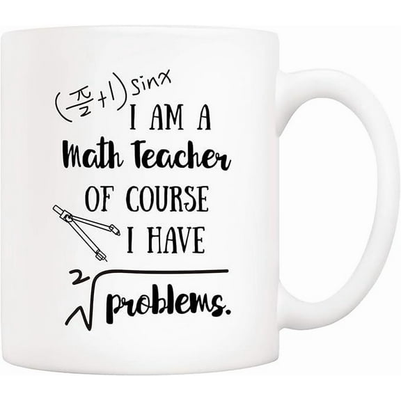 Funny Math Mug - I'm A Math Teacher Problems Cups 11 Oz, Teachers' Day Gift