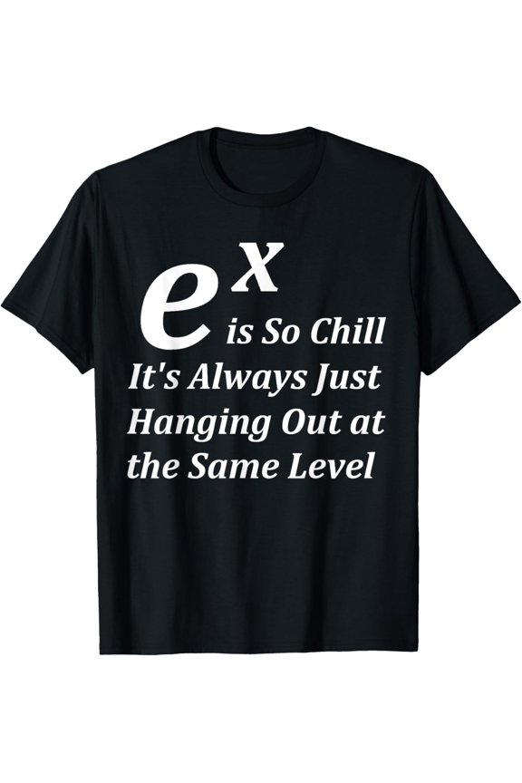 Funny Math Pun exponential So Chill Calculus Nerd Humor T-ShirtMen and women can wear, black T-shirts, gifts. Age: M,L,XL 2XL, 3XL, 244XL