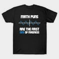 thumbnail image 1 of Funny Math Puns First Sine Of Madness Teacher Geek Humor Joke T Shirt up to 5XL, 1 of 2