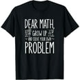 thumbnail image 1 of Funny Math Quote For Girls Boys Teens Men Women Dear Math T-Shirt, 1 of 4