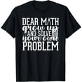 thumbnail image 1 of Funny Math Quote for Girls Boys Teens Men Women Dear Math T-Shirt, 1 of 4