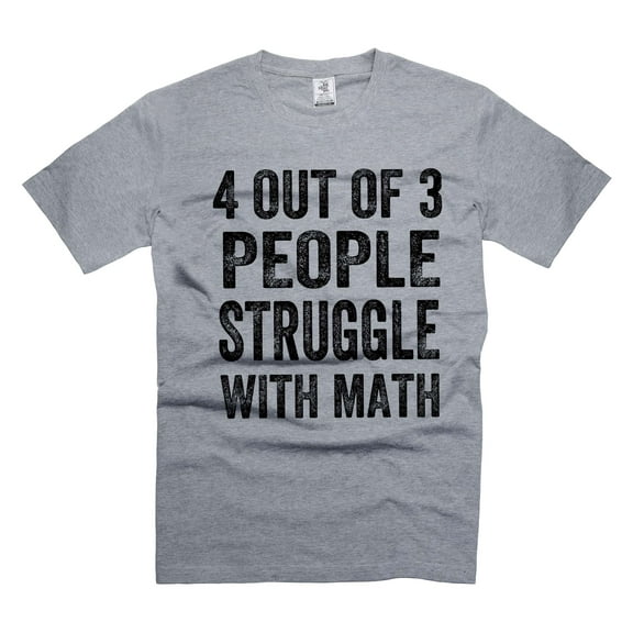 Funny Math Shirt 4 Out Of 3 People Struggle With Math T-Shirt Mathematics Math Shirts (Small Grey)