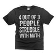 thumbnail image 1 of Funny Math Shirt 4 Out Of 3 People Struggle With Math T-Shirt Mathematics Math Shirts (XX-Large Black), 1 of 6
