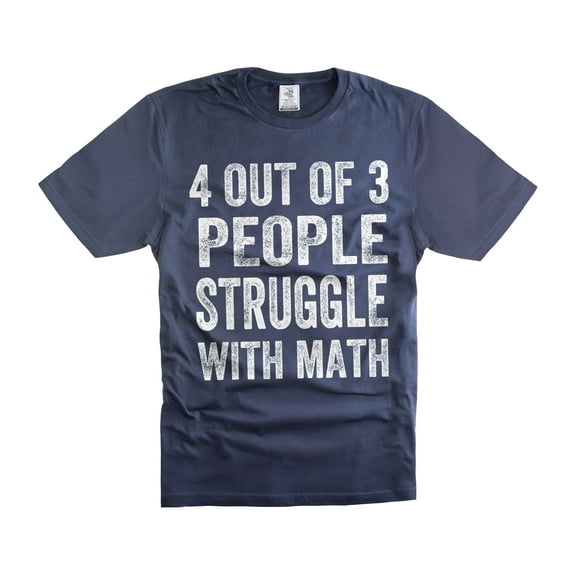 Funny Math Shirt 4 Out Of 3 People Struggle With Math T-Shirt Mathematics Math Shirts (XX-Large Navy Blue)