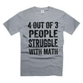 thumbnail image 1 of Funny Math Shirt 4 Out Of 3 People Struggle With Math T-Shirt Mathematics Math Shirts, 1 of 6