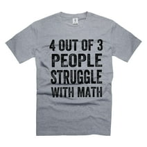 Funny Math Shirt 4 Out Of 3 People Struggle With Math T-Shirt Mathematics Math Shirts