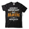 thumbnail image 1 of Funny Math Shirt Math Teacher Shirt English Is Important But Math Is Importanter Tee Funny Math Tee (Medium Black), 1 of 6