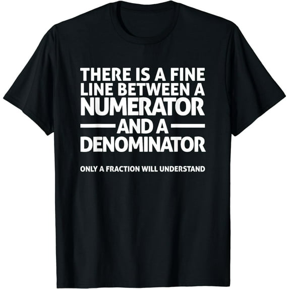 Funny Math T Shirt FINE LINE NUMERATOR DENOMINATOR T-Shirt
