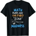 thumbnail image 1 of Funny Math Funny Creative Graphic T-Shirt, Math Puns Are The First Sine Of Madness, 1 of 3