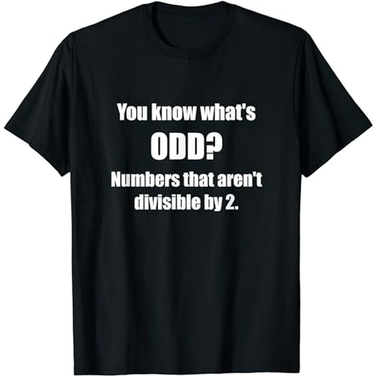 Funny Math T Shirt With Pun: Odd Numbers Are Weird T Shirt Funny Math T Shirt With Pun: Odd Numbers Are Weird T Shirt