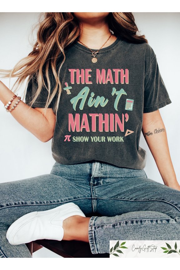Funny Math Teacher Shirt, The Math Ain't Mathin Meme Shirt, Show Your Work Math Teacher Tee, Funny Math Pun Shirt, Funny Math Teacher Gift