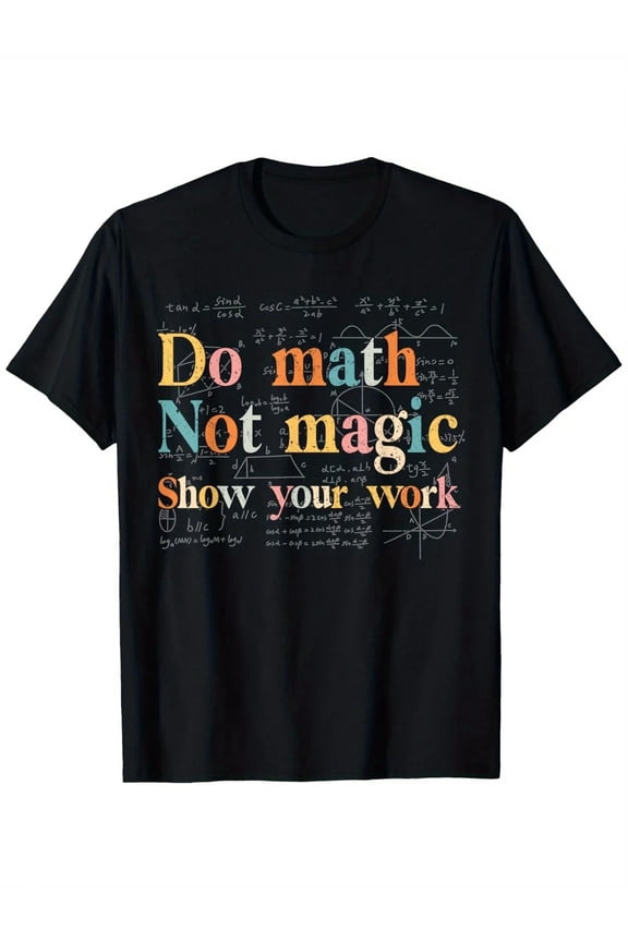 Funny Math Teacher Student T-Shirt Do Math Not Magic Graphic Tee With Equations Stretch Cotton Shirt For Classroom Men Clothing