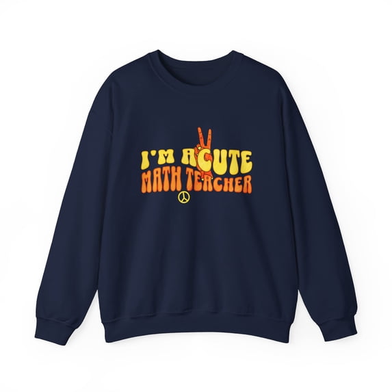 Funny Math Teacher Sweatshirt, I'm Acute Math Teacher Shirt