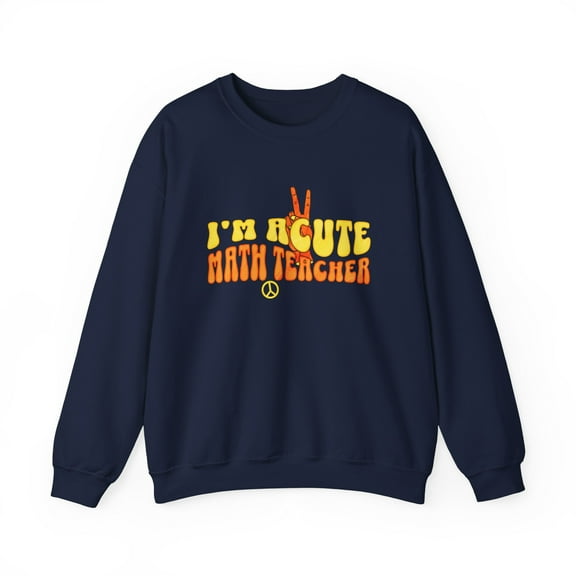 Funny Math Teacher Sweatshirt, I'm Acute Math Teacher Shirt