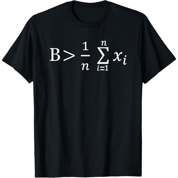 Funny Math Teacher T-Shirt Be Greater Than Average Statistics Formula Nerd Geek Tee for Men Women Adult Science Student Gift