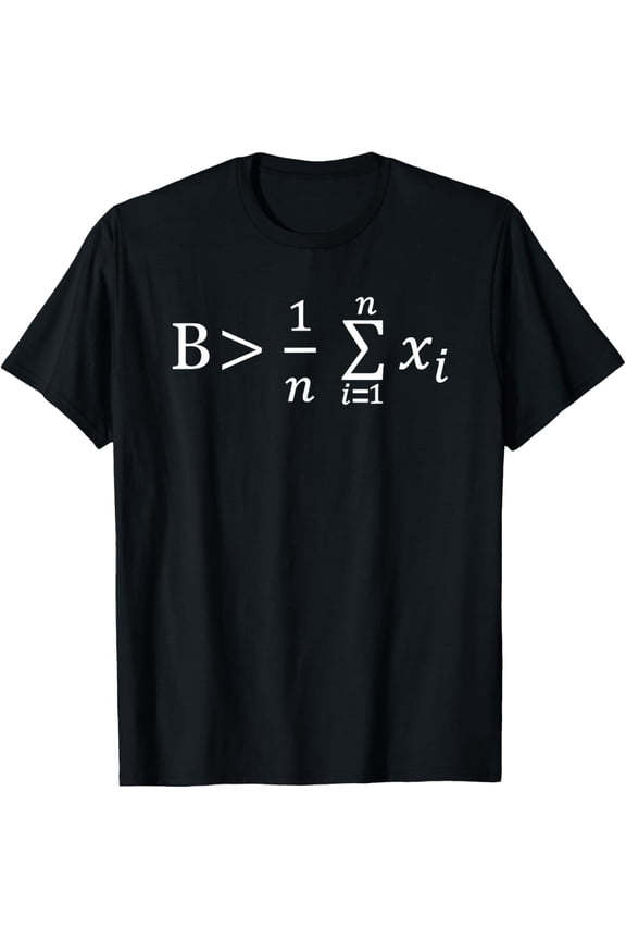 Funny Math Teacher T-Shirt Be Greater Than Average Statistics Formula Nerd Geek Tee for Men Women Adult Science Student Gift