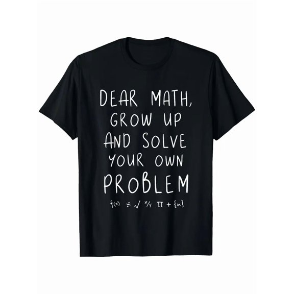Funny Math Teacher T-Shirt - "Dear Math, Grow Up and Solve Your Own Problems" with Equations - Lightweight All-Season Tee for Math Class, Office, Gym - Funny Math Jokes Gift