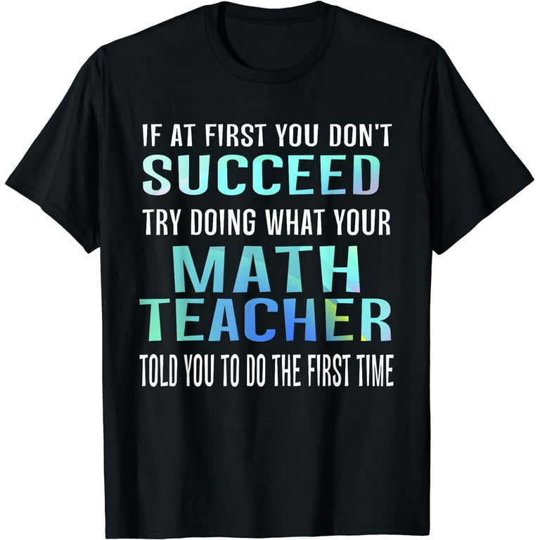 Funny Math Teacher Shirt - If At First You Don't Succeed Tee Funny Math Teacher Shirt - If At First You Don't Succeed Tee