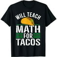 thumbnail image 1 of Funny Math Teacher Will Teach For Tacos Mathematics Teaching T-Shirt, 1 of 5