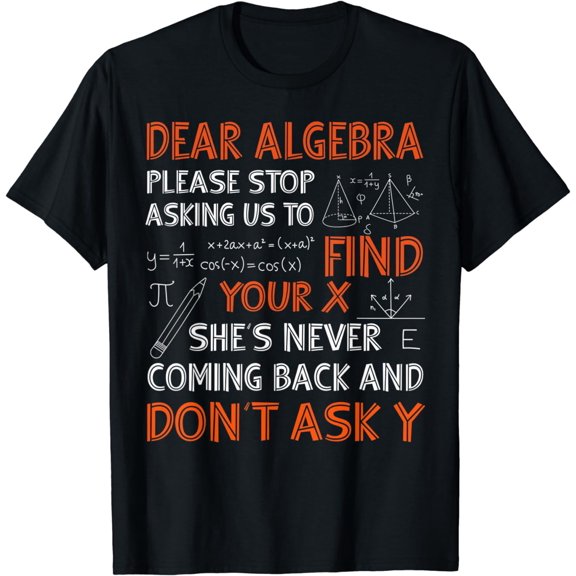 Funny Maths Nerd Algebra Stop Asking Us To Find X Pi Number T-Shirt