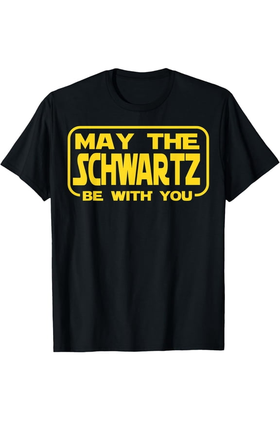 Funny May The Schwartz Be with You Science Fiction Geek Nerd T-Shirt- Classic Unisex 100% Cotton Crew Neck T-Shirt Breathable Casual Everyday Wear Affordable Graphic tee
