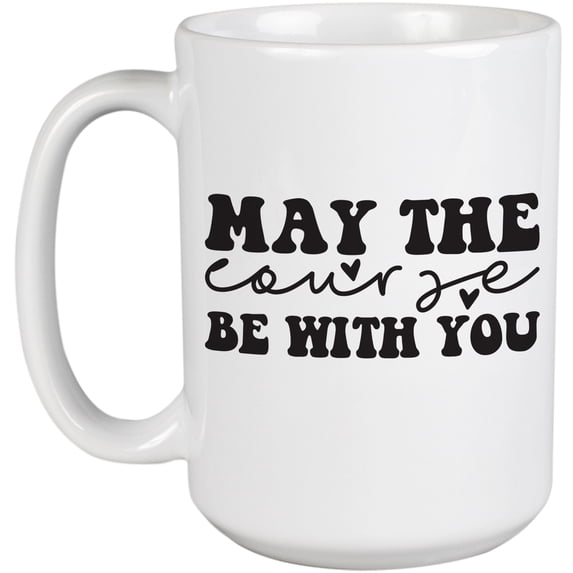 Funny May the Course Be with You Pun Quote, Movie Lover Golf Player, Golfing or Golfer Themed Merch Gift, White Ceramic 15oz Coffee Mug