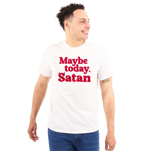 Funny Maybe Today Satan Sarcastic Men's Graphic T Shirt Tees Brisco Brands M