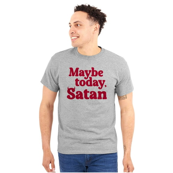 Funny Maybe Today Satan Sarcastic Plus Size Crewneck Graphic Tee Shirt Brisco Brands 2X