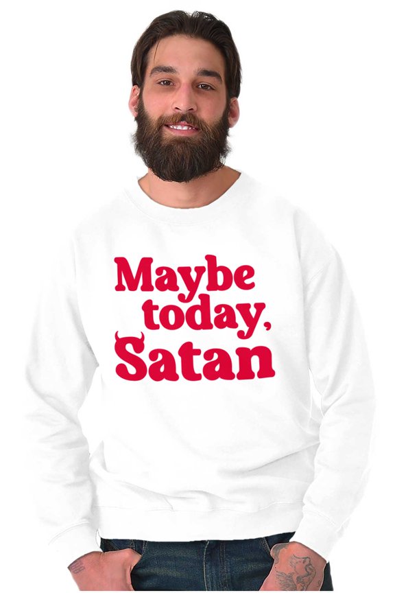 Funny Maybe Today Satan Sarcastic Unisex Plus Fleece Graphic Sweatshirt Brisco Brands 5X