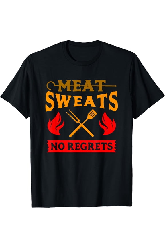 Funny Meat Sweats No Regrets shirt