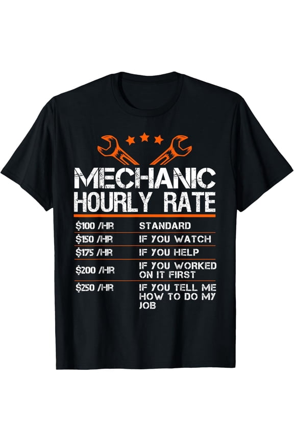 Funny Mechanic Hourly Rate Auto Car Mechanic Labor Mens T-Shirt