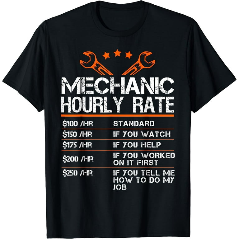 Funny Mechanic Hourly Rate Gift Shirt Labor Rates T-Shirt Funny Mechanic Hourly Rate Gift Shirt Labor Rates T-Shirt