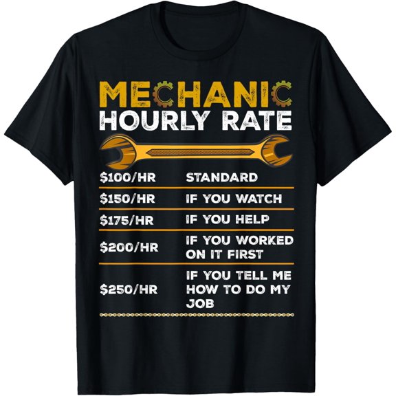 Funny Mechanic Hourly Rate Gifts Shirt Labor Rates T-Shirt