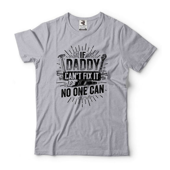 Funny Mechanic Shirt If Daddy Can't Fix It No One Can Shirt Daddy Shirt Dad Shirt Father's Day Gift (X-Large Grey)