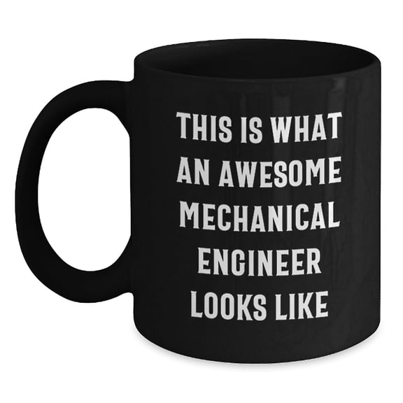Funny Mechanical Engineer Gifts, Inspirational Quote Black Coffee Mug, Birthday Unique Gifts for Men, Women, Coworkers, Family, Friends