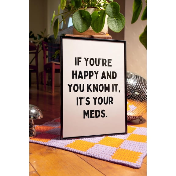 Funny Meds Quote Print: Sarcastic Poster Vintage Style Wall Decor Physical Poster, Poster Only