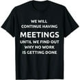 thumbnail image 1 of Funny Meeting Quote Office Humor Sarcastic Office Quote T-Shirt, 1 of 4
