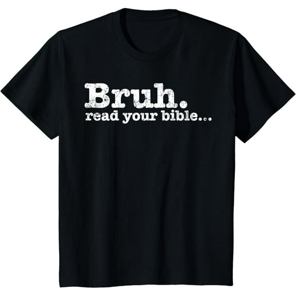 Funny Meme Bruh Read Your Bible Christian Religious Faith T-ShirtMen and women, Black T-shirt, size: Extra large