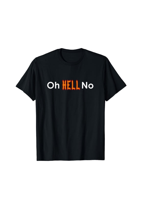 Funny Meme "Oh Hell No" Funny Phrase T-Shirt