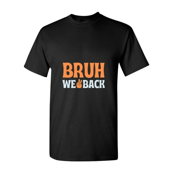 Funny Meme Quote Bruh We Back For A Student Or Teacher Gift Unisex T-Shirt, up to size 5XL