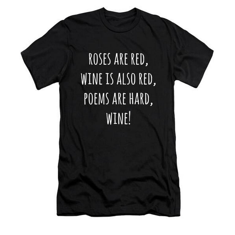 Funny Meme Valentines Day Wine Quote Drinking T-Shirt Funny Meme Valentines Day Wine Quote Drinking T-Shirt
